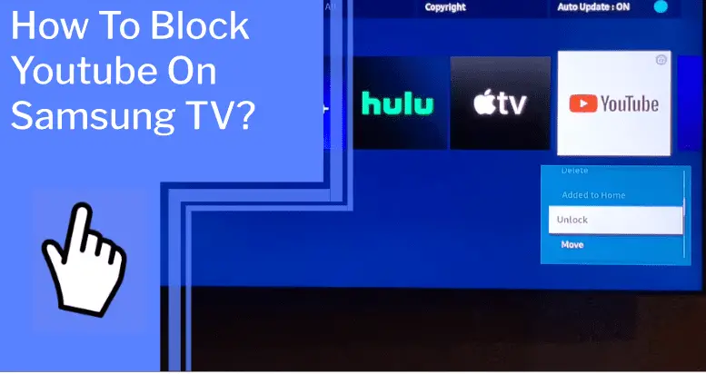 Step-by-Step Guide to Block YouTube on Samsung TVs Easily