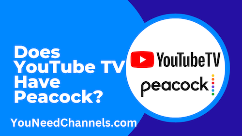 Does YouTube TV Include Peacock and What You Need to Know About Channel Bundles