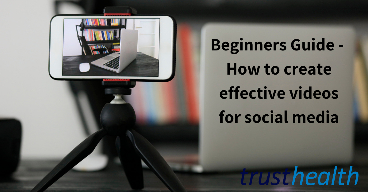 Beginners Guide to Creating Effective Videos for Social Media  Trust 