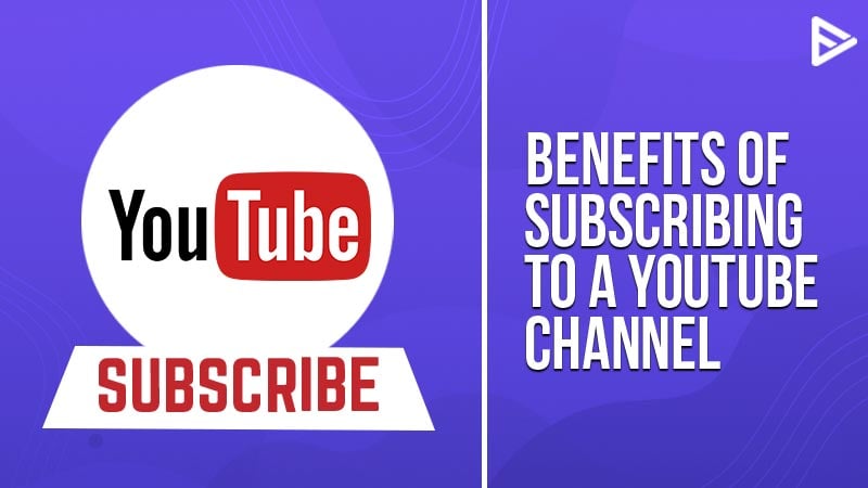 Subscribing YouTube Channel Learn About The Benefits And More