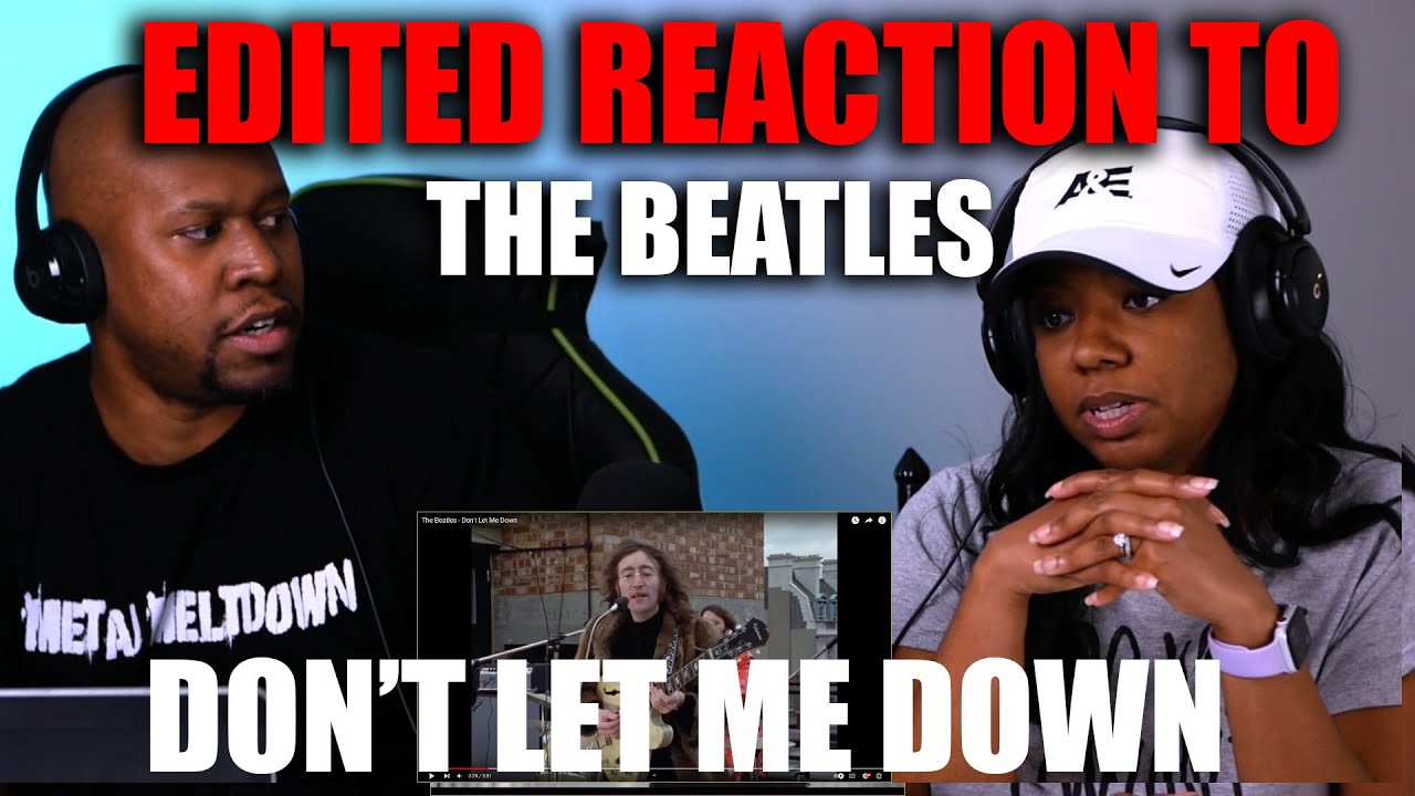 Edited Reaction  Thoughts To The Beatles  Dont Let Me Down  YouTube