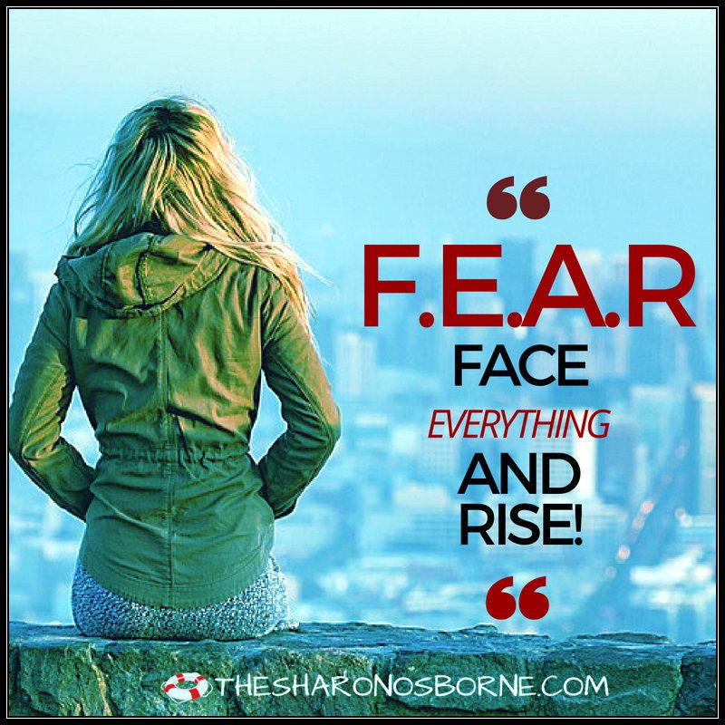 FEAR  Face everything and rise  TheSharonOsborne  Face 