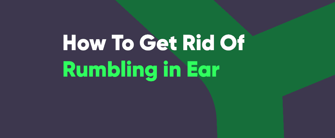 How to Get Rid of Rumbling in Ear  Mewingcoach