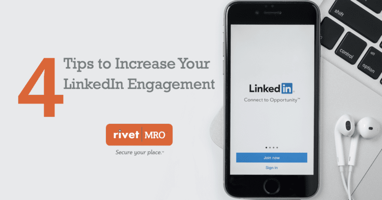 4 Tips to Increase Your LinkedIn Engagement  RivetMRO