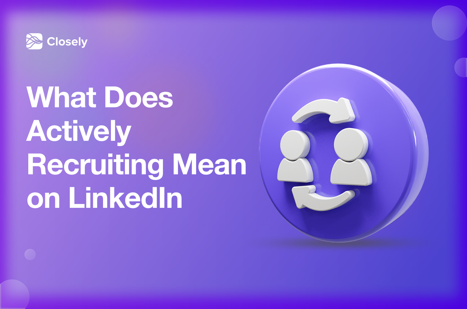 Understanding Actively Recruiting on LinkedIn