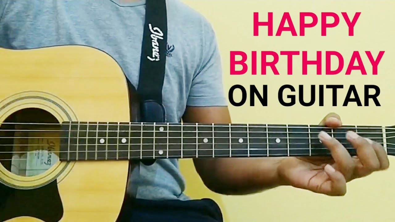 How To Play Happy Birthday On Guitar Chords  Get More Anythinks