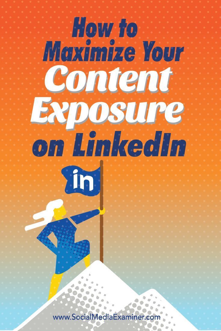 Maximize Your Exposure by Posting Articles on LinkedIn