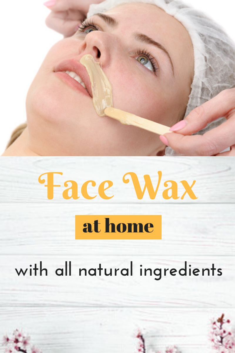 how to wax your face at home with all natural ingredients skin  