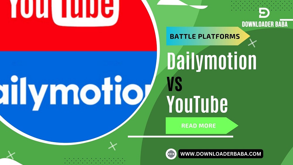 Dailymotion vs YouTube The Battle of Video Platforms  Downloader Baba