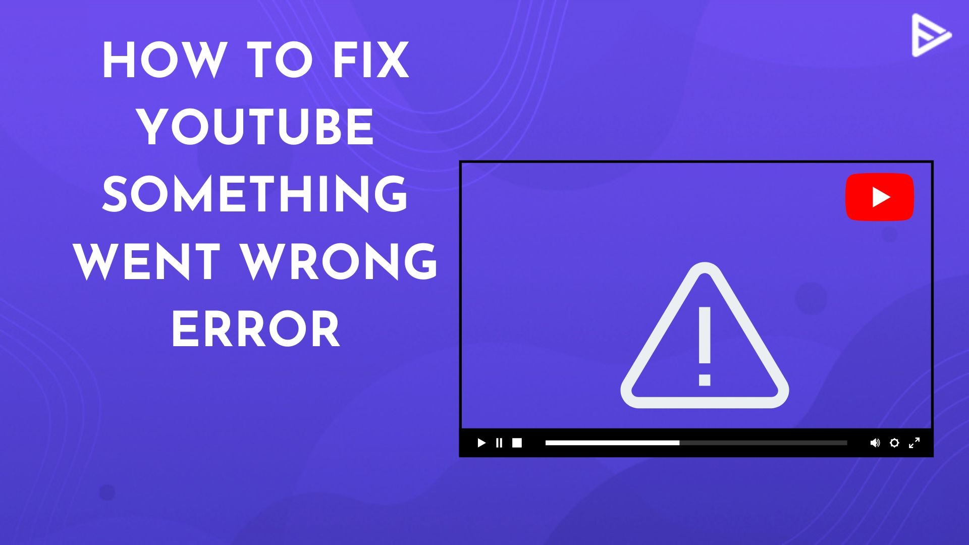 How to Fix the YouTube Something Went Wrong Error