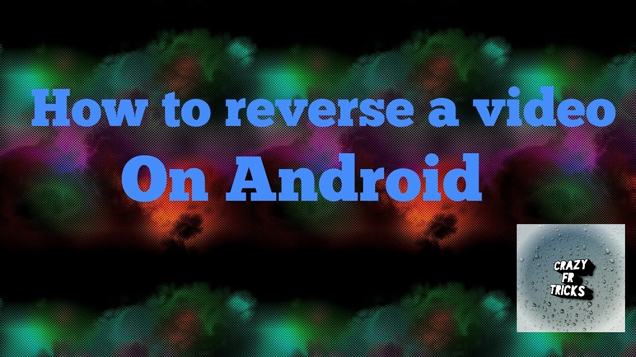 How to reverse a video on android  YouTube