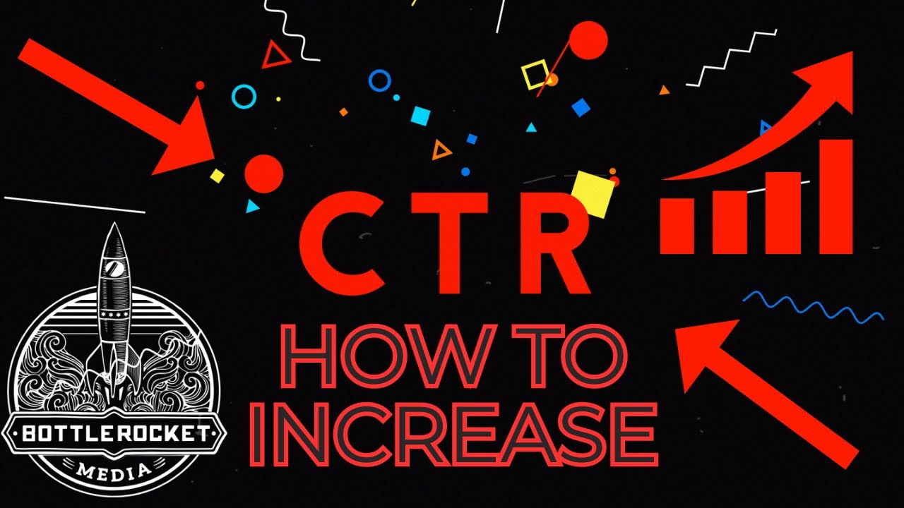 9 Tips to INCREASE YOUR ClickThroughRate on YOUTUBE  Bottle Rocket 