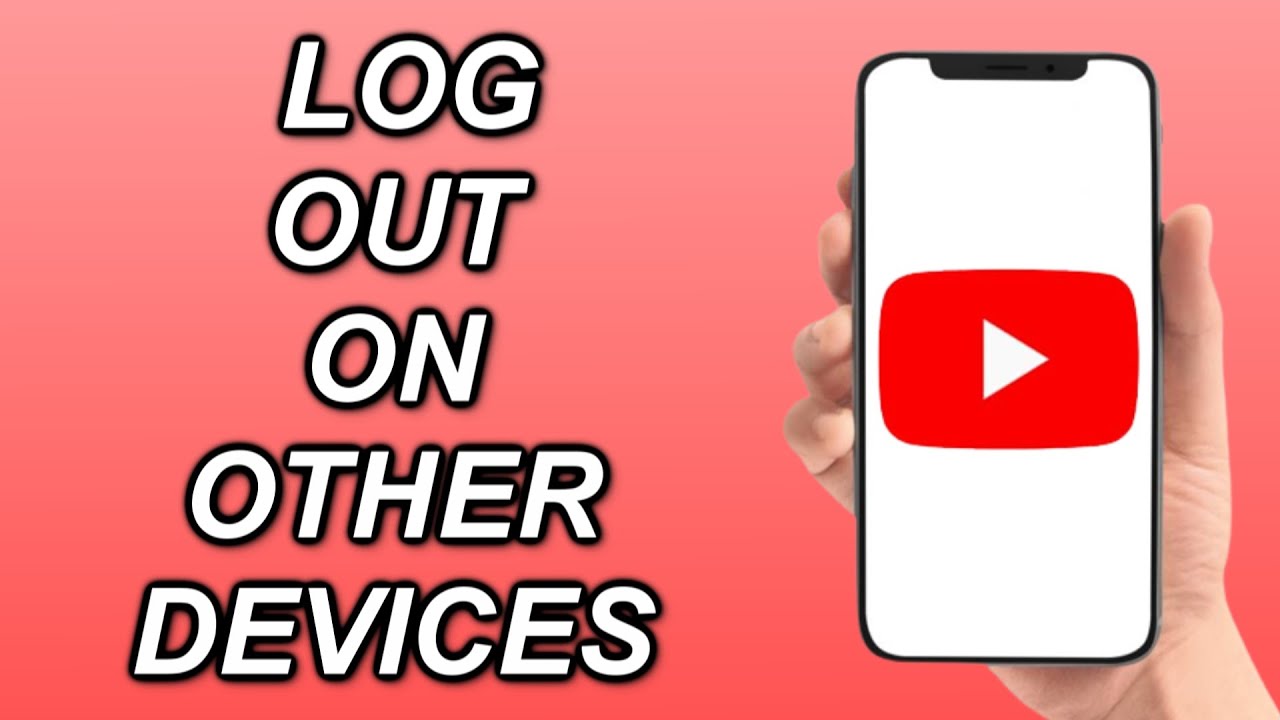 Mastering YouTube Privacy by Logging Out of All Devices