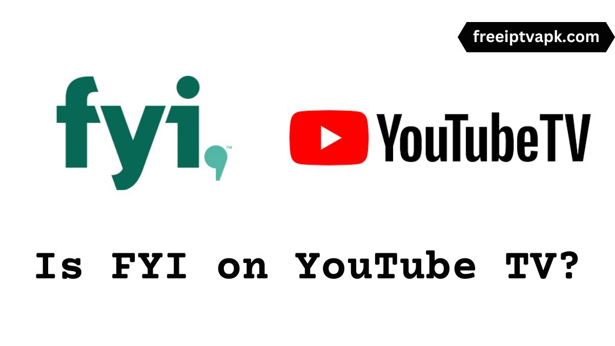 Is the FYI Channel Available on YouTube TV?