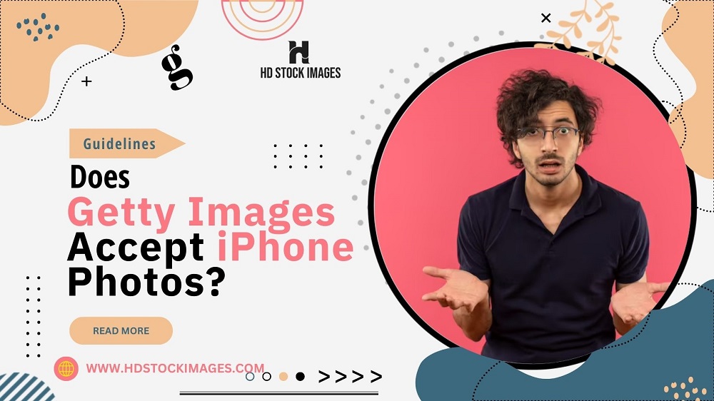 Does Getty Images Accept iPhone Photos Guidelines for Mobile 