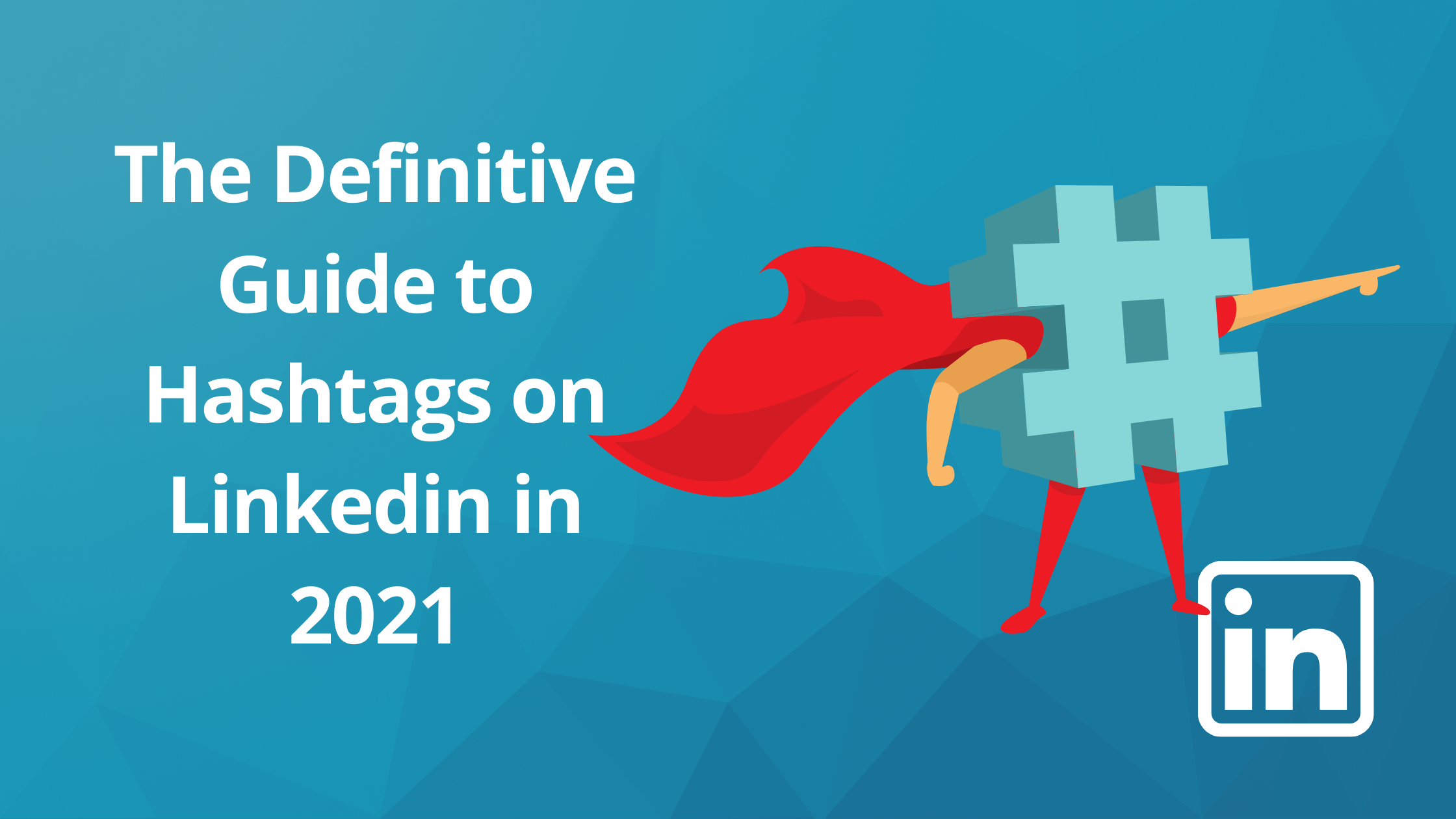 Mastering Hashtags on LinkedIn to Stay Informed on Trends