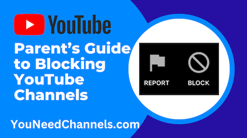 The 2023 Parents Guide to Blocking YouTube Channels  You Need Channels