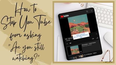 How to Disable the ‘Are You Still Watching?’ Notification on YouTube Mobile
