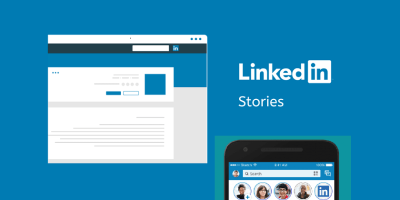 LinkedIn Stories and New Platform Features Overview