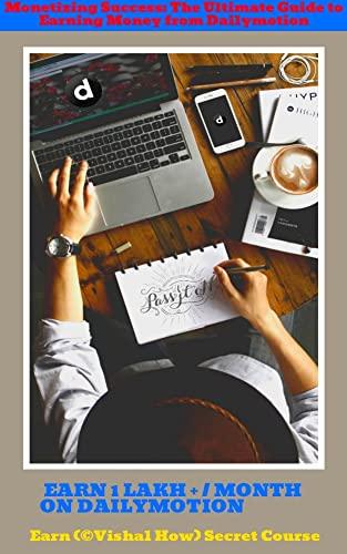 A Comprehensive Guide to Earning Money from Dailymotion Videos
