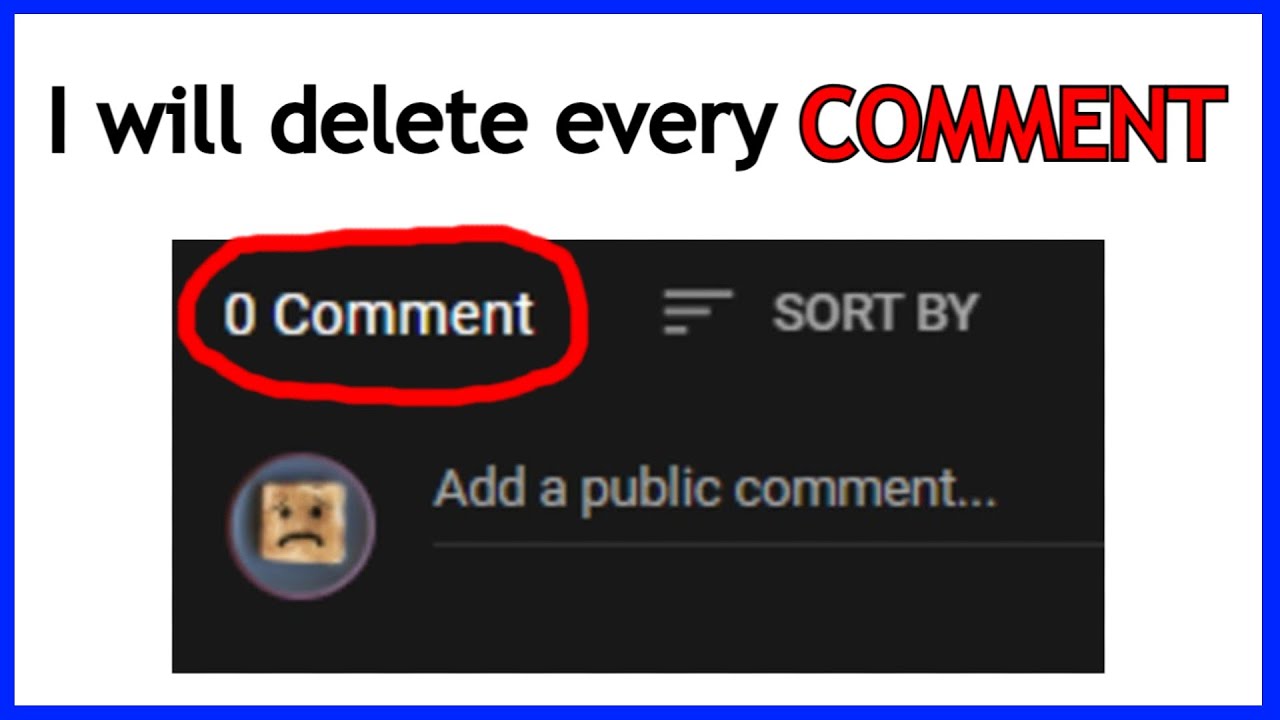 I Will Try To Delete Every Comment On This Video  YouTube