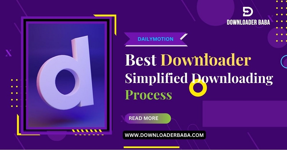 Best Dailymotion Downloader Simplified Downloading Process 