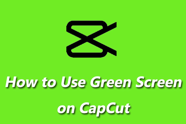 A StepbyStep Guide on How to Use Green Screen on CapCut