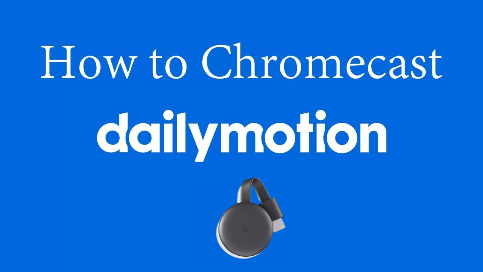 How to Chromecast Dailymotion to TV Updated 2023