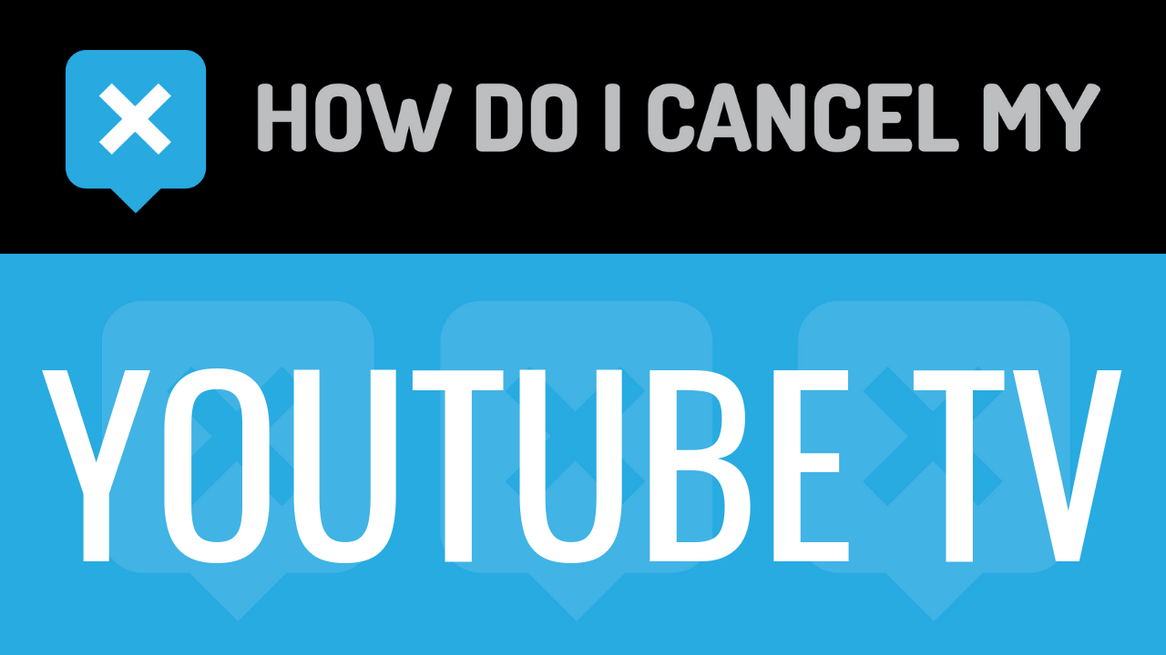 How do I cancel my Youtube TV  How do I Cancel my