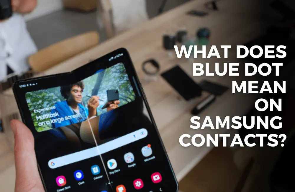 What Does The Blue Dot Mean On Samsung Contacts  Tech Geekish