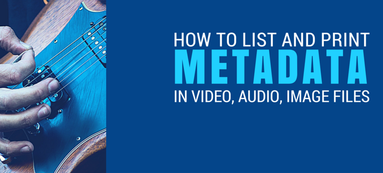 How To Read Metadata From Your Files And Create A Printable List