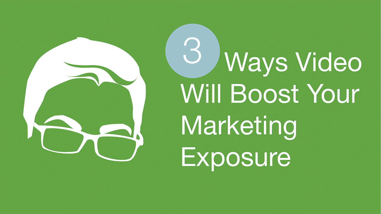 3 ways video will boost your marketing exposure  BFreshMedia