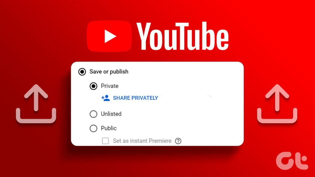 How to Upload Private and Unlisted Videos on YouTube  Guiding Tech