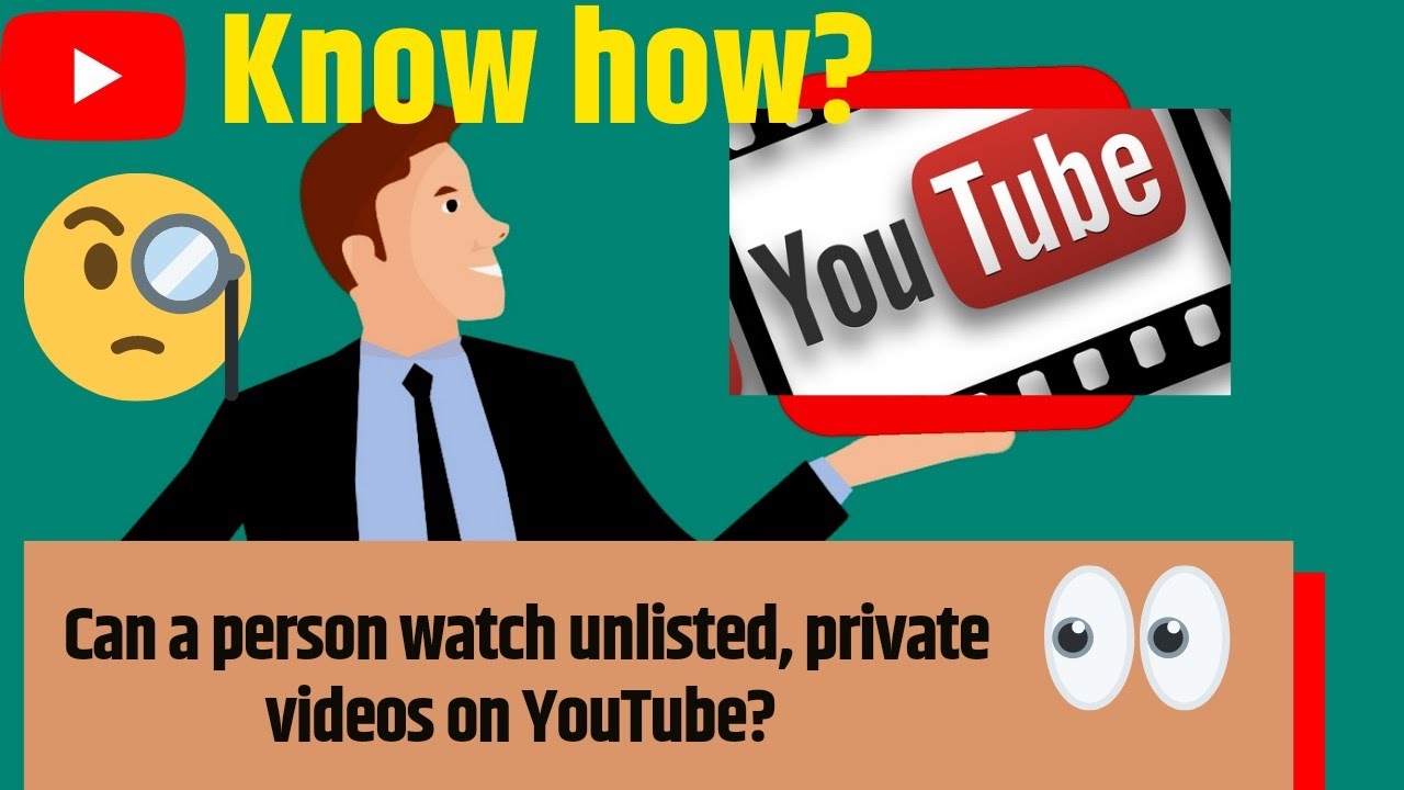 can a person watch unlisted private videos on YouTube  YouTube