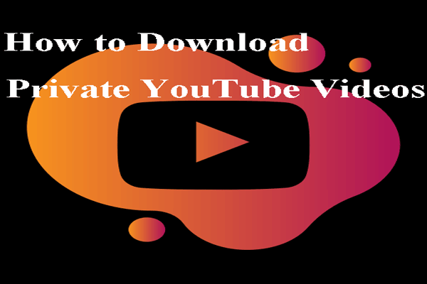 How to Download Private YouTube Videos