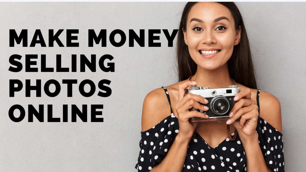 Make Money Selling Photos  All You Need To Know About Selling Photos 