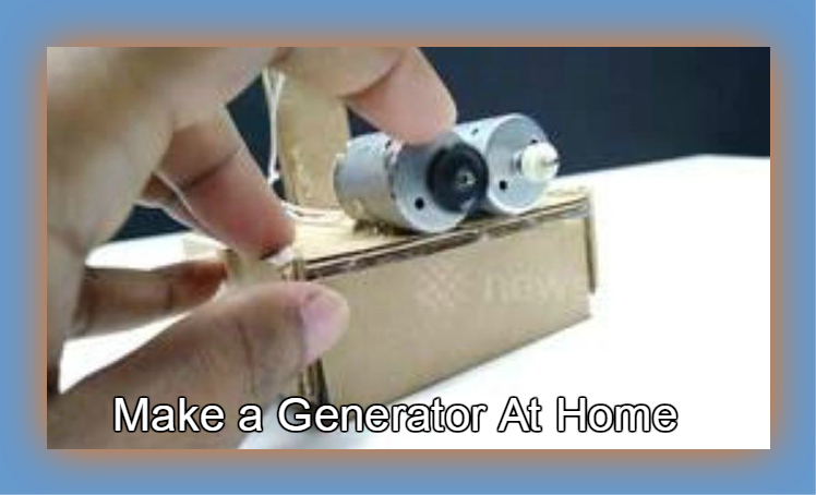 How To generate a Small Electric Generator At Home