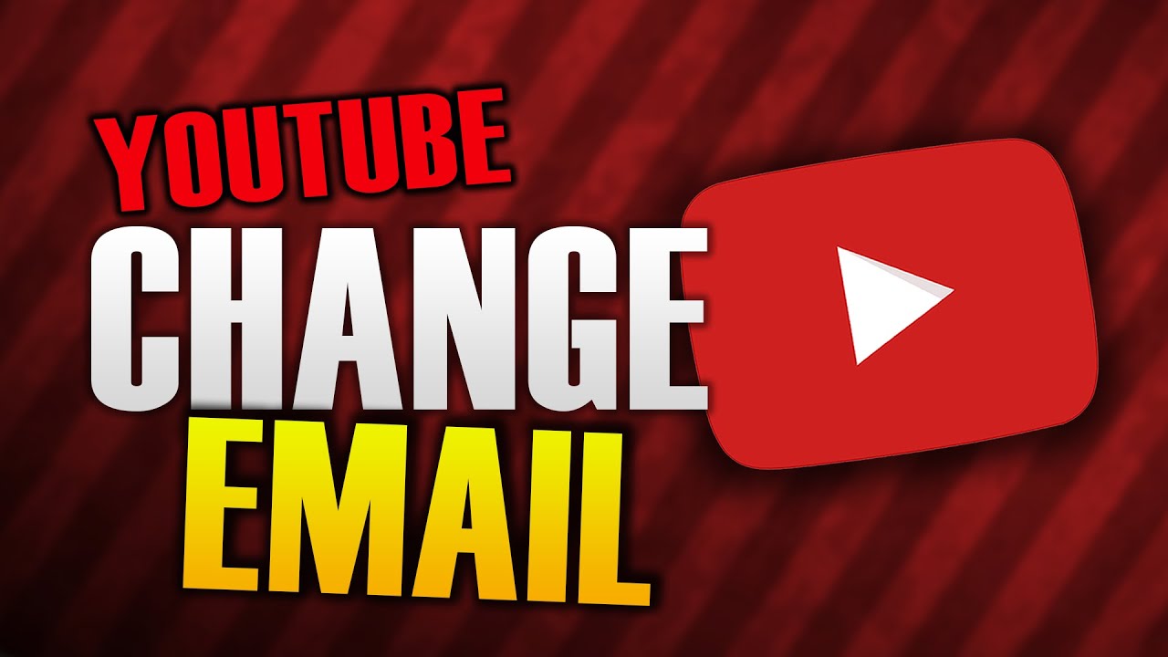 How to Change Your YouTube Email and Update Your Account Information