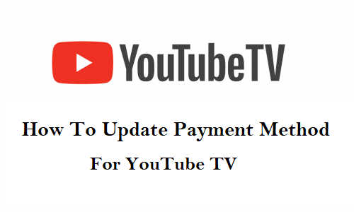 How to Change Your YouTube TV Payment Method