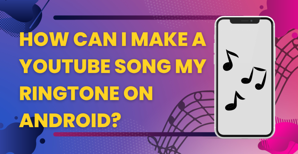 Creating a Custom Ringtone from a YouTube Video