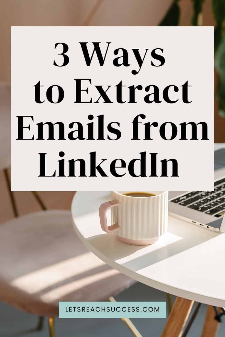 3 Ways to Extract Emails from LinkedIn Profiles And Searches