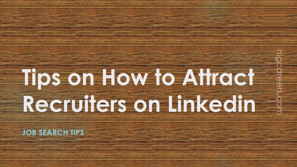 Tips on How to Attract Recruiters on Linkedin  NigCareers