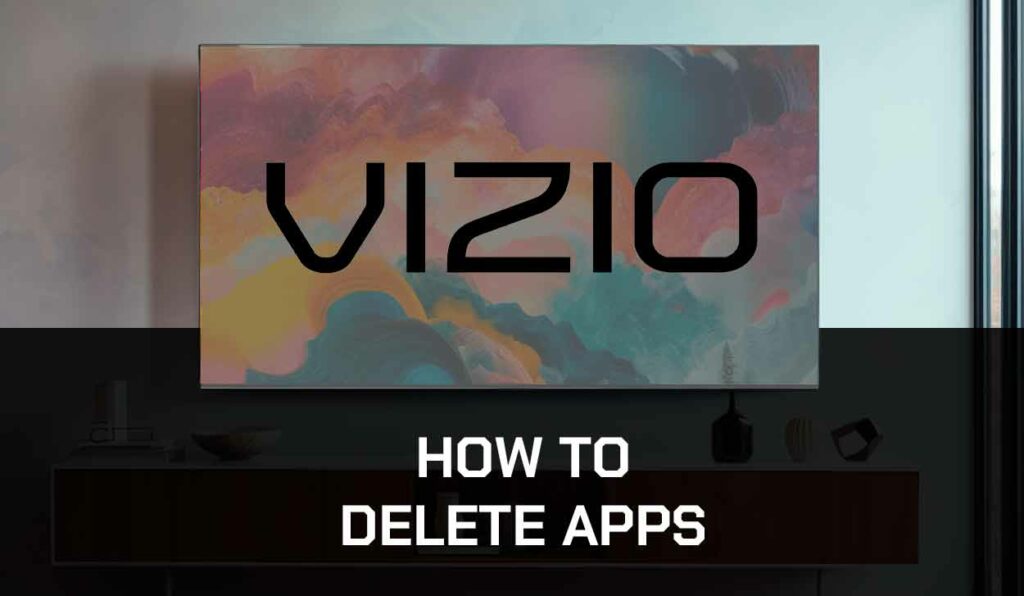 How To Delete Apps On Vizio TV Try This  The Tech Gorilla