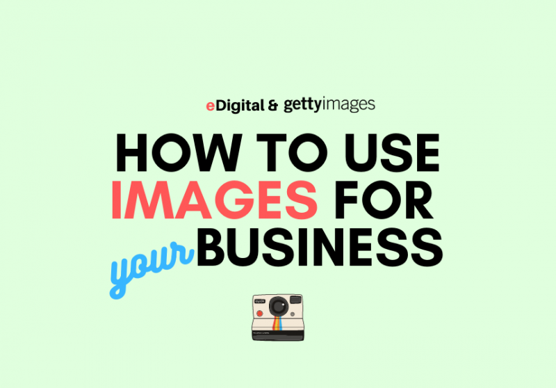 HOW TO USE IMAGES FOR YOUR BUSINESS  The best 5 tips from Getty Images 