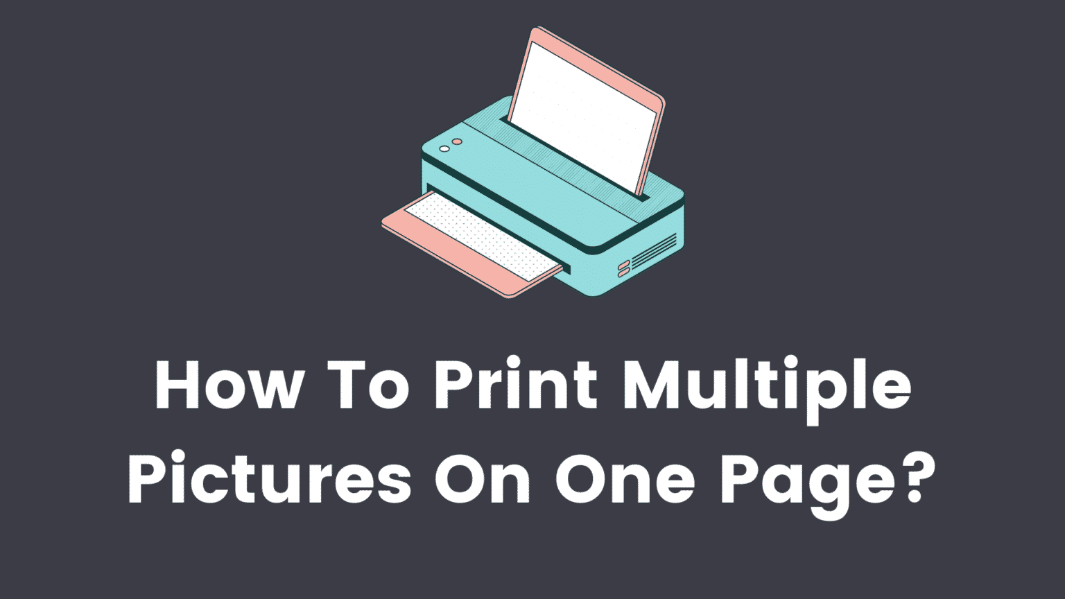 How to Print Multiple Images on One Page