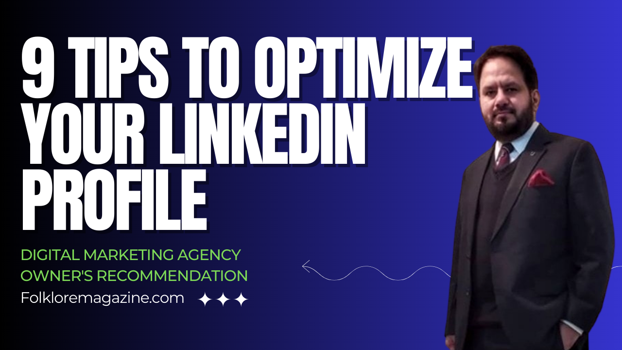 9 Tips to Optimize Your LinkedIn Profile  Digital Marketing Agency 