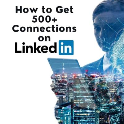 How to Quickly Gain 500 LinkedIn Connections