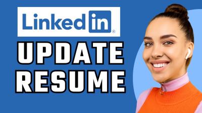 How to Effectively Update Your Resume on LinkedIn