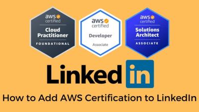 How to Add AWS Certification to LinkedIn for Maximum Visibility