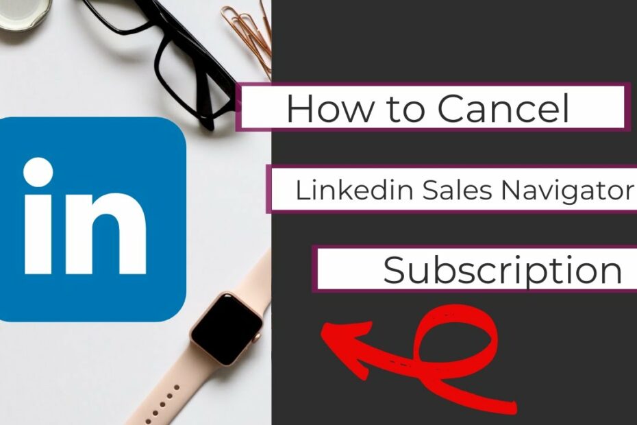 How to Cancel LinkedIn Sales Navigator Easily